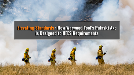 Elevating Standards: How Warwood Tool's Pulaski Axe is Designed to NFES Requirements