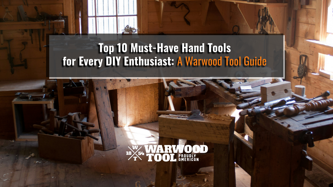 Top 10 Must-Have Hand Tools for Every DIY Enthusiast: A Warwood Tool Guide